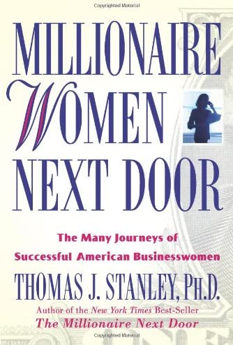 Millionaire Women Next Door: The Many Journeys of Successful American Businesswomen